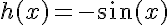 h(x)=-\sin(x)