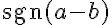 \text{sgn}(a-b)